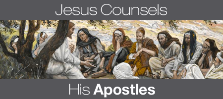 Jesus Counsels His Apostles