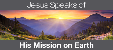 Jesus Speaks of His Mission on Earth