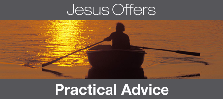 Jesus Offers Practical Advice