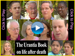 The Urantia Book on life after death - Movie