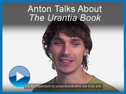 Anton Talks About The Urantia Book