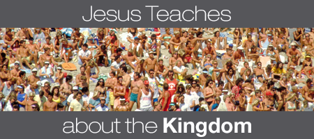 Jesus Teaches About the Kingdom
