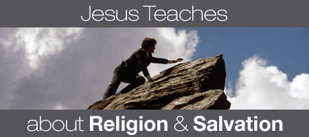 Jesus Teaches About Religion & Salvation
